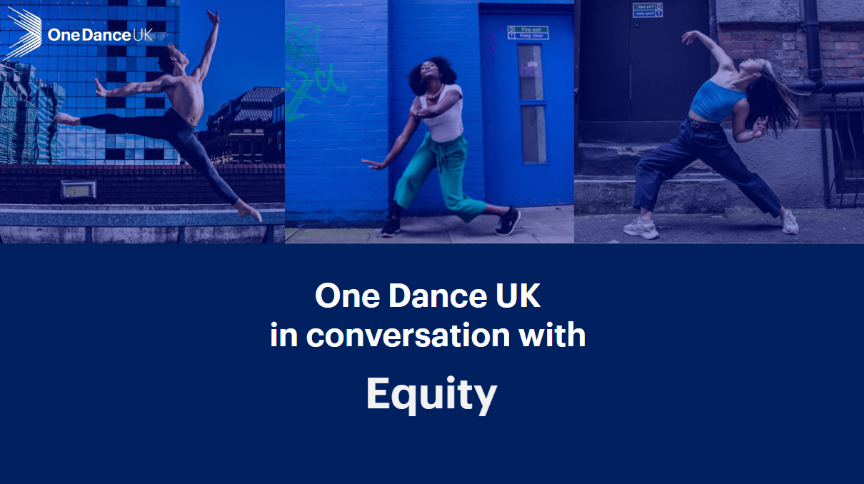 One Dance UK in conversation with Equity One Dance UK in conversation with Equity
