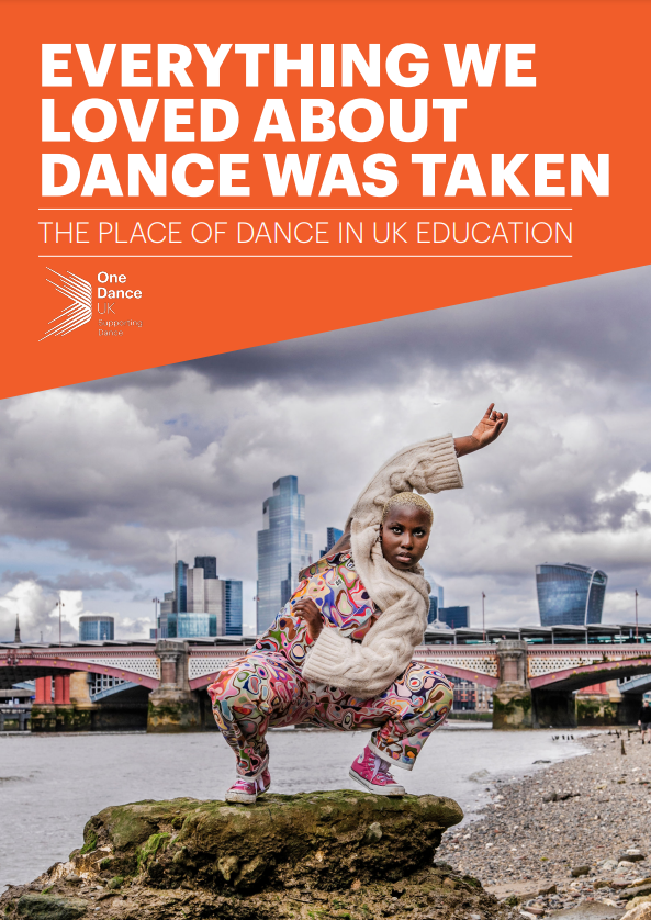 ‘Everything We Loved About Dance Was Taken’ The place of dance in UK education ‘Everything We Loved About Dance Was Taken’ The place of dance in UK education