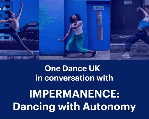 One Dance UK in Conversation with Impermanence