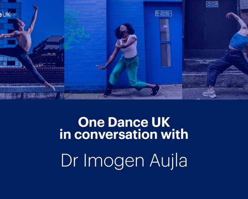 One Dance UK in conversation with Dr Imogen Aujla