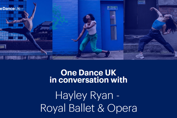 One Dance UK in conversation with Royal Ballet & Opera: Why Dance Matters