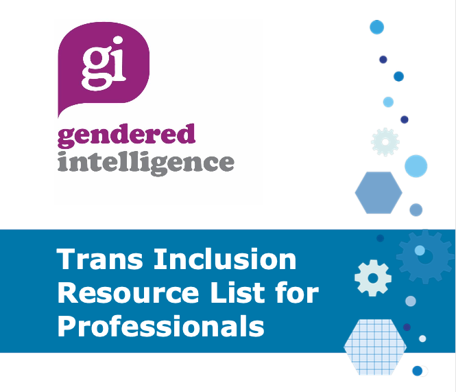 Gendered Intelligence Trans Resource List Gendered Intelligence Trans Resource List