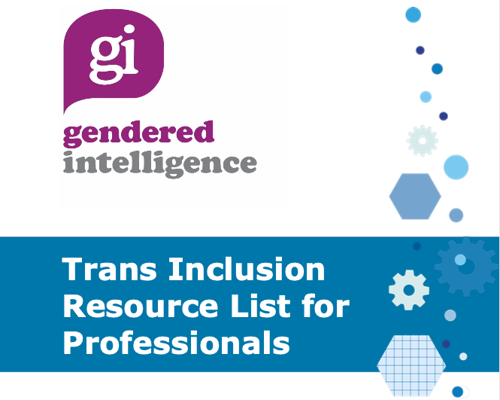 Gendered Intelligence Trans Resource List
