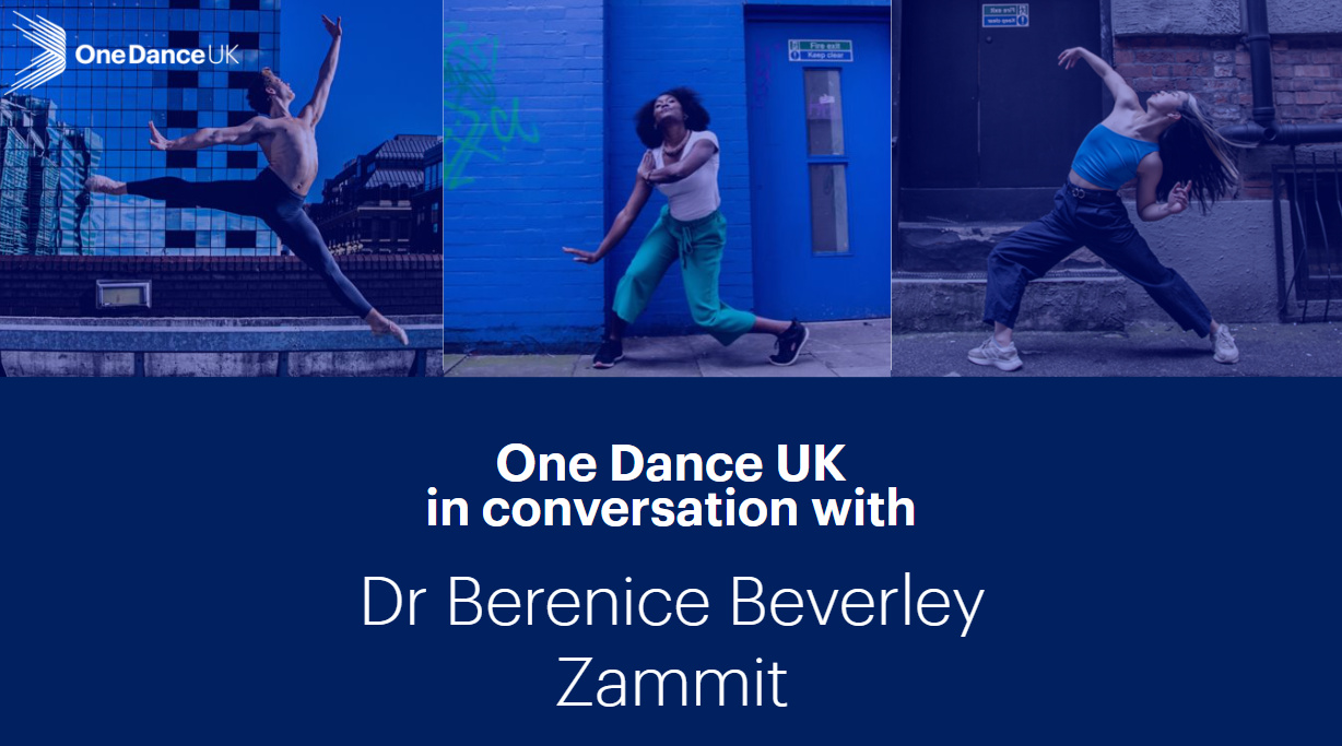 One Dance UK in conversation with Dr Berenice Beverley Zammit One Dance UK in conversation with Dr Berenice Beverley Zammit